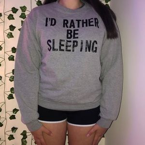 I’d Rather Be Sleeping Sweatshirt